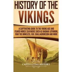History of the Vikings - by  Captivating History (Hardcover) - 1 of 1