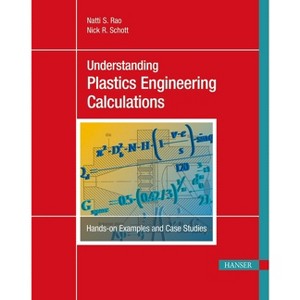 Understanding Plastics Engineering Calculations - by  Natti S Rao (Paperback) - 1 of 1