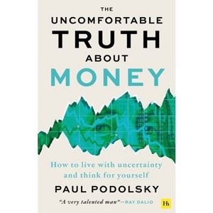 The Uncomfortable Truth about Money - by  Paul Podolsky (Paperback) - 1 of 1