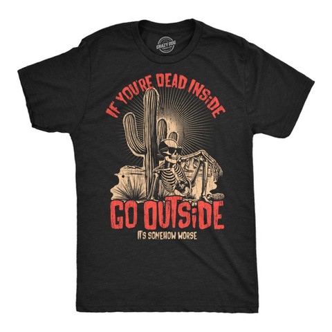 Мужские футболки Crazy Dog T-Shirts, Inc. Mens Funny T Shirts If Your Dead Inside Go Outside Its Somehow Worse Sarcastic Graphic Novelty Tee for Men - Crazy Dog Men's T Shirt With S