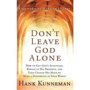 Don't Leave God Alone - by  Hank Kunneman (Hardcover) - 1 of 1