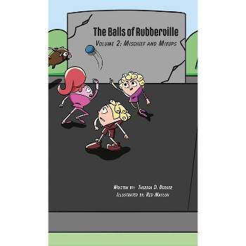 The Balls of Rubberville Book 2 - by  Theresa D Berger (Hardcover)