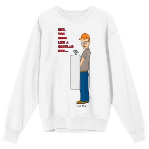 King Of The Hill Mike Judge, Hey You Seem Like A Regular Guy Adult White Crew Neck Sweatshirt - 1 of 3