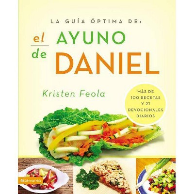 La Guia Óptima Para El Ayuno de Daniel - by  Kristen Feola (Paperback)