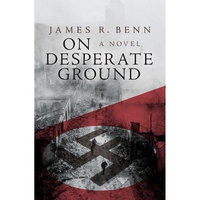 On Desperate Ground - by  James R Benn (Paperback)