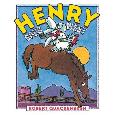 Henry Goes West - (Henry Duck) by  Robert Quackenbush (Hardcover)