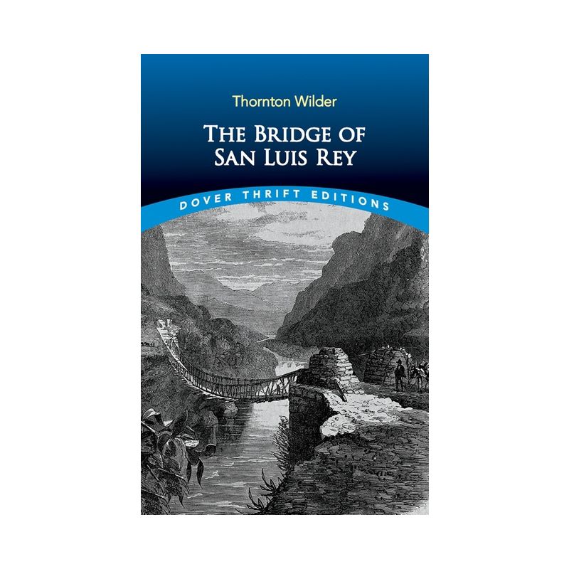 The Bridge of San Luis Rey - (Dover Thrift Editions: Classic Novels) by  Thornton Wilder (Paperback), 1 of 2