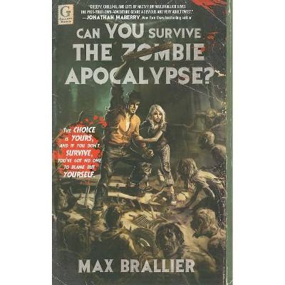 Can You Survive the Zombie Apocalypse? - by  Max Brallier (Paperback)