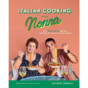 Italian Cooking with Nonna - by  Giuseppe Federici (Hardcover) - 1 of 1