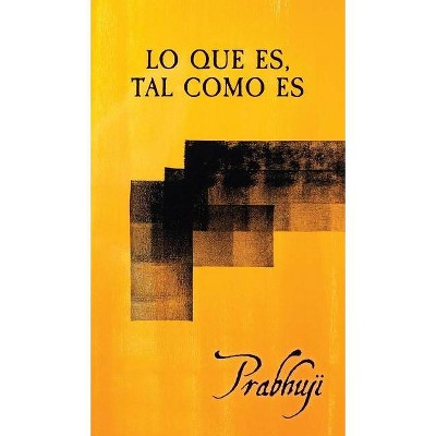 Lo que es, tal como es - Large Print by  Prabhuji David Ben Yosef Har-Zion (Hardcover)