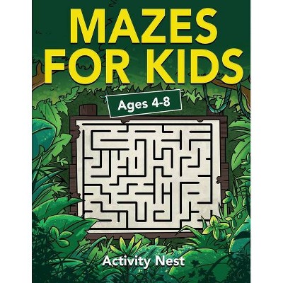 Mazes For Kids Ages 4-8 - by  Activity Nest (Paperback)