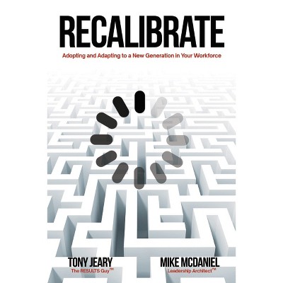 Recalibrate - by  Tony Jeary & Mike McDaniel (Paperback)