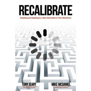 Recalibrate - by  Tony Jeary & Mike McDaniel (Paperback) - 1 of 1