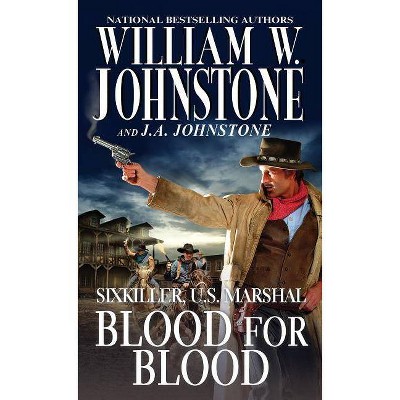 Blood for Blood - (Sixkiller, U.S. Marshal) by  William W Johnstone & J A Johnstone (Paperback)