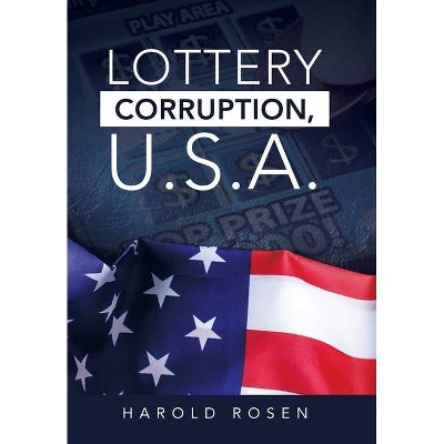 Lottery Corruption, U.S.A. - by  Harold Rosen (Hardcover)