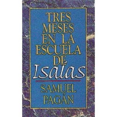 Tres Meses En La Escuela de Isaías - by  Samuel Pagan (Paperback)