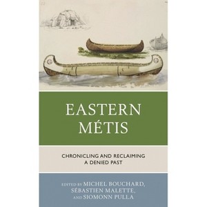 Eastern Métis - by  Michel Bouchard & Sébastien Malette & Siomonn Pulla (Paperback) - 1 of 1