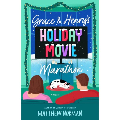 Grace & Henry's Holiday Movie Marathon - by  Matthew Norman (Paperback)
