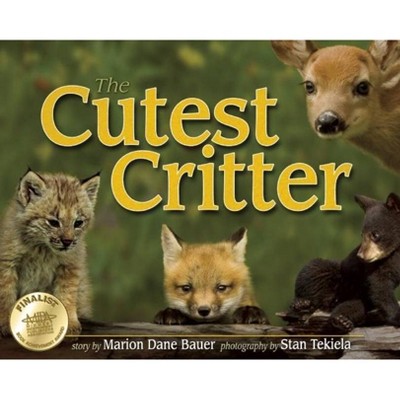 Cutest Critter - (Wildlife Picture Books) by  Marion Dane Bauer (Hardcover)