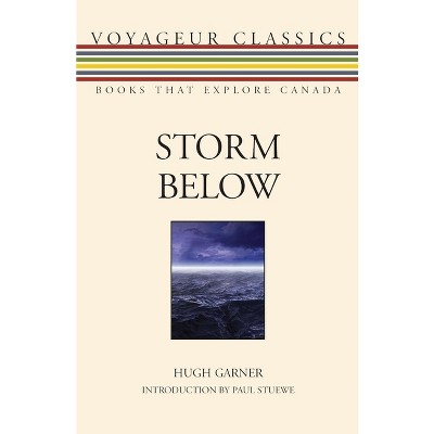 Storm Below - (Voyageur Classics) by  Hugh Garner (Paperback)