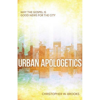 Urban Apologetics - by  Christopher Brooks (Paperback)