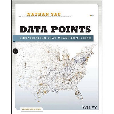 Data Points - by  Nathan Yau (Paperback)