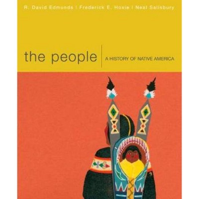 The People - by  R David Edmunds & Frederick E Hoxie & Neal Salisbury (Paperback)