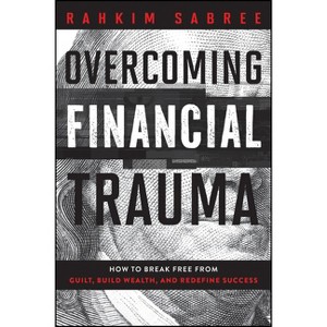 Overcoming Financial Trauma - by  Rahkim Sabree (Hardcover) - 1 of 1