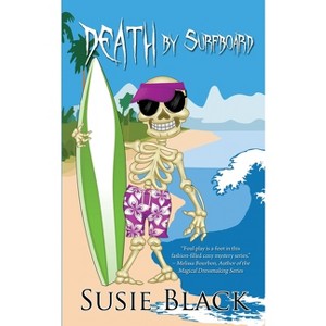 Death by Surfboard - (Holly Swimsuit Mystery) by  Susie Black (Paperback) - 1 of 1