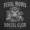 Womens Funny T Shirts Feral Moms Social Club Sarcastic Raccoon Graphic Novelty Tee For Ladies - Crazy Dog Women's T Shirt - 2 of 4