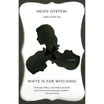 White Is for Witching - by  Helen Oyeyemi (Paperback)