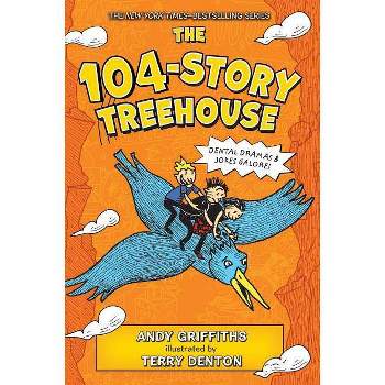 104-Story Treehouse : Dental Dramas & Jokes Galore! -  by Andy Griffiths (Hardcover)