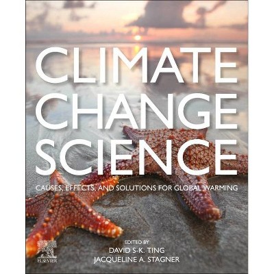 Climate Change Science - by  David K Ting & Jacqueline A Stagner (Paperback)