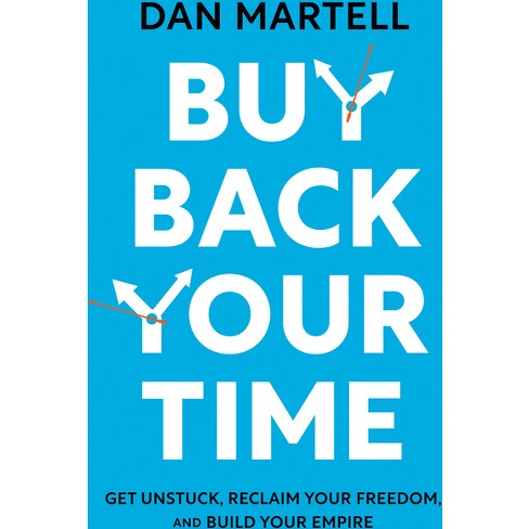 Buy Back Your Time - by  Dan Martell (Hardcover) - image 1 of 1