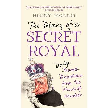 The Diary of a Secret Royal - by  Henry Morris (Paperback)