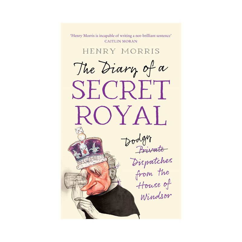 The Diary of a Secret Royal - by  Henry Morris (Paperback), 1 of 2