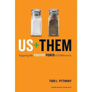 Us + Them - (Leadership for the Common Good) by  Todd L Pittinsky (Hardcover) - 1 of 1