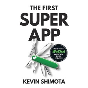 The First Superapp - by  Kevin Shimota (Paperback) - 1 of 1