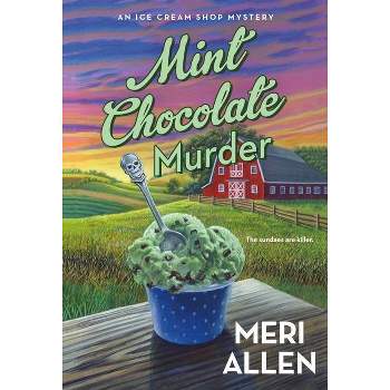 Mint Chocolate Murder - (Ice Cream Shop Mysteries) by  Meri Allen (Paperback)