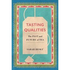 Tasting Qualities - (Atelier: Ethnographic Inquiry in the Twenty-First Century) by  Sarah Besky (Paperback) - 1 of 1