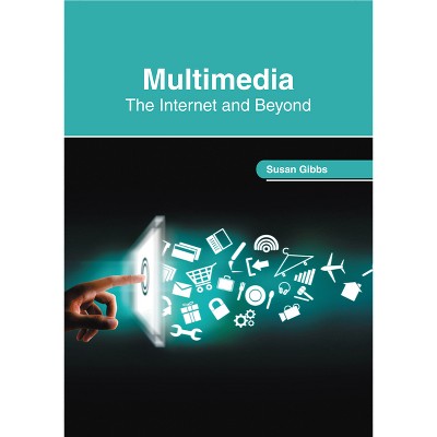 Multimedia: The Internet and Beyond - by  Susan Gibbs (Hardcover)