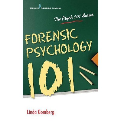 Forensic Psychology 101 - by  Linda Gomberg (Paperback)