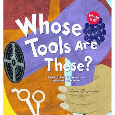 Whose Tools Are These? - (Whose Is It?) by  Sharon Katz Cooper (Paperback)