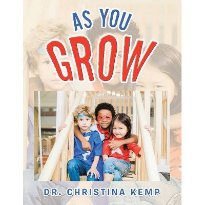 As You Grow - by  Christina Kemp (Paperback)