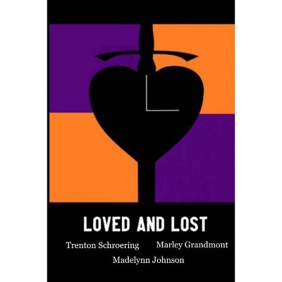 Loved and Lost - Paperback - by  Trenton Schroering & Marley Grandmont & Madelynn Johnson