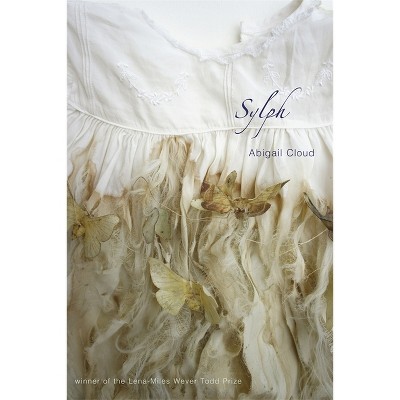 Sylph - (Lena-Miles Wever Todd Poetry Series Award) by  Abigail Cloud (Paperback)