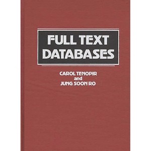Full Text Databases - (New Directions in Information Management) by  Carol Tenopir & Jung Soon Ro & Jung Soon Ro (Hardcover) - 1 of 1