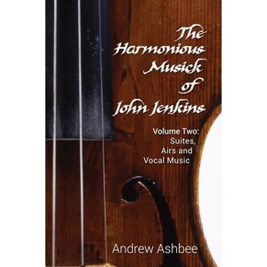 The Harmonious Musick of John Jenkins II - by  Andrew Ashbee (Hardcover) - 1 of 1