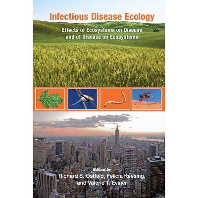 Infectious Disease Ecology - by  Richard S Ostfeld & Felicia Keesing & Valerie T Eviner (Paperback)