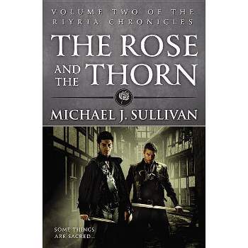The Rose and the Thorn - (Riyria Chronicles) by  Michael J Sullivan (Paperback)